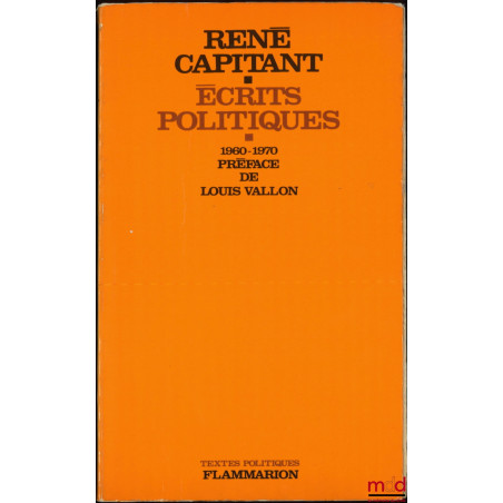 ÉCRITS POLITIQUES, 1960 - 1970, Préface de Louis Vallon, coll. Textes politiques