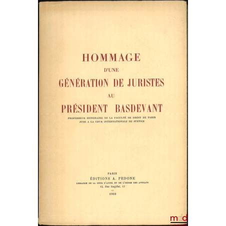 HOMMAGE D’UNE GÉNÉRATION DE JURISTES AU PRÉSIDENT BASDEVANT, Préface de Charles Chaumont