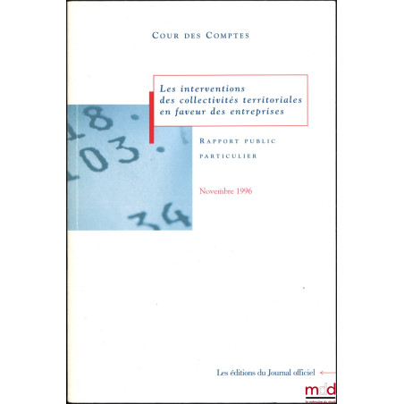 LES INTERVENTIONS DES COLLECTIVITÉS TERRITORIALES EN FAVEUR DES ENTREPRISES, Rapport au président de la République suivi des ...