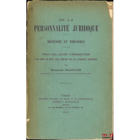 DE LA PERSONNALITÉ JURIDIQUE, Histoire et théories, Vingt-cinq leçons d?introduction à un cours de droit civil comparé sur le...