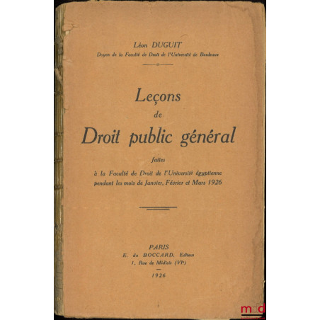 LEÇONS DE DROIT PUBLIC GÉNÉRAL faites à la Faculté de droit de l’Université Égyptienne pendant les mois de Janvier, Février e...