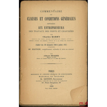 COMMENTAIRE DES CLAUSES ET CONDITIONS GÉNÉRALES IMPOSÉES AUX ENTREPRENEURS DES TRAVAUX DES PONTS ET CHAUSSÉES, (Cahier des 29...