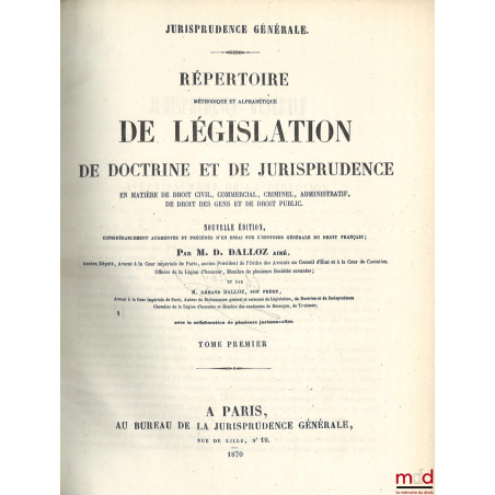 JURISPRUDENCE GÉNÉRALE, RÉPERTOIRE MÉTHODIQUE ET ALPHABÉTIQUE DE LÉGISLATION, DE DOCTRINE ET DE JURISPRUDENCE, en matière de ...