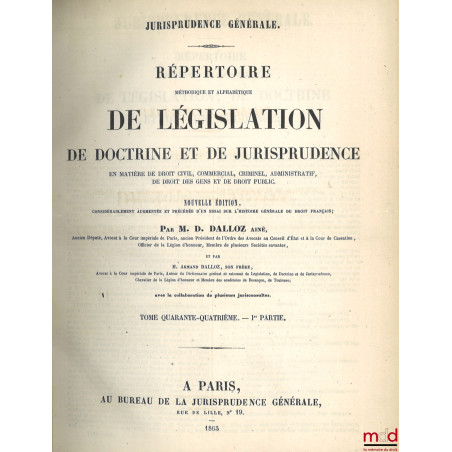 JURISPRUDENCE GÉNÉRALE, RÉPERTOIRE MÉTHODIQUE ET ALPHABÉTIQUE DE LÉGISLATION, DE DOCTRINE ET DE JURISPRUDENCE, en matière de ...