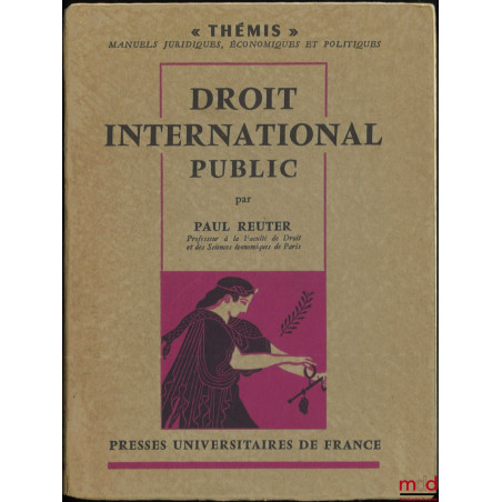 DROIT INTERNATIONAL PUBLIC, coll. Thémis, série Manuels juridiques, économiques et politiques