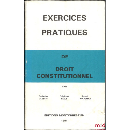 EXERCICES PRATIQUES DE DROIT CONSTITUTIONNEL (pour les DEUG, Licences en droit et en sciences économiques), Préface de André ...