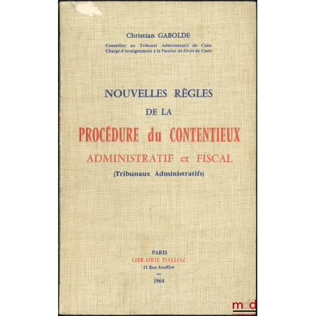 NOUVELLES RÈGLES DE LA PROCÉDURE DU CONTENTIEUX ADMINISTRATIF ET FISCAL (Tribunaux Administratifs)