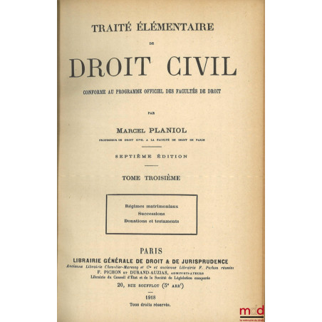 TRAITÉ ÉLÉMENTAIRE DE DROIT CIVIL :t. III [seul] : Mariage et divorce. Régimes matrimoniaux. Successions. Donations et testa...