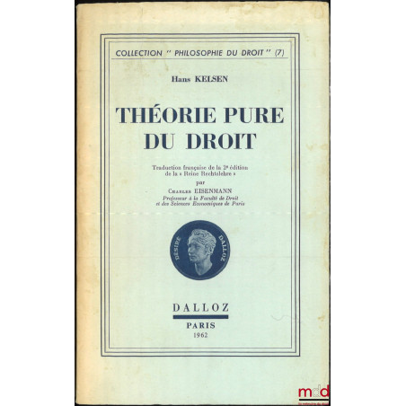 THÉORIE PURE DU DROIT, traduction française de la 2e éd. de la « Reine Rechtslehre » par Charles EISENMANN, coll. Philosophie...