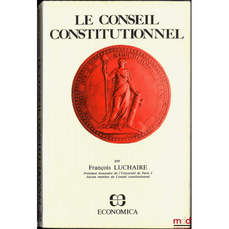 LE CONSEIL CONSTITUTIONNEL, t. I : 1re éd., t. II et III : 2e éd. refondue