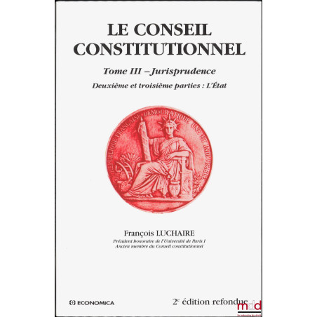 LE CONSEIL CONSTITUTIONNEL, t. I : 1re éd., t. II et III : 2e éd. refondue