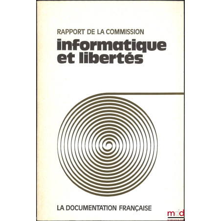 RAPPORT DE LA COMMISSION INFORMATIQUE ET LIBERTÉS, (DÉCRET n° 74.938 DU 8 NOVEMBRE 1974)