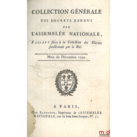 COLLECTION GÉNÉRALE DES DÉCRETS RENDUS PAR L?ASSEMBLÉE NATIONALE. Avec la mention des Sanctions et acceptations données par l...