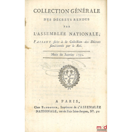 COLLECTION GÉNÉRALE DES DÉCRETS RENDUS PAR L’ASSEMBLÉE NATIONALE. Avec la mention des Sanctions et acceptations données par l...