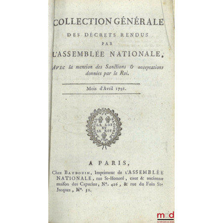 COLLECTION GÉNÉRALE DES DÉCRETS RENDUS PAR L’ASSEMBLÉE NATIONALE. Avec la mention des Sanctions et acceptations données par l...