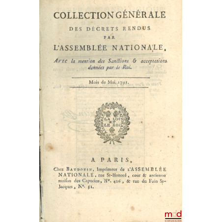 COLLECTION GÉNÉRALE DES DÉCRETS RENDUS PAR L?ASSEMBLÉE NATIONALE. Avec la mention des Sanctions et acceptations données par l...