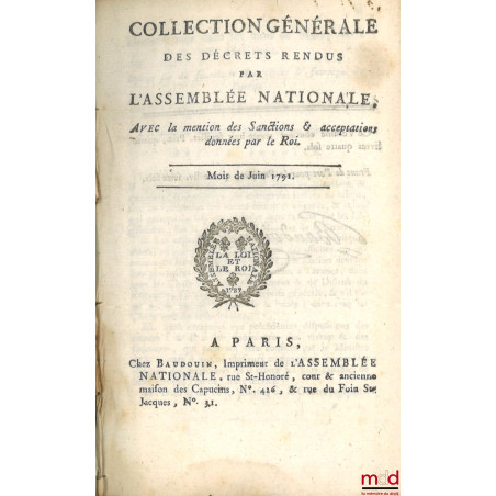 COLLECTION GÉNÉRALE DES DÉCRETS RENDUS PAR L’ASSEMBLÉE NATIONALE. Avec la mention des Sanctions et acceptations données par l...