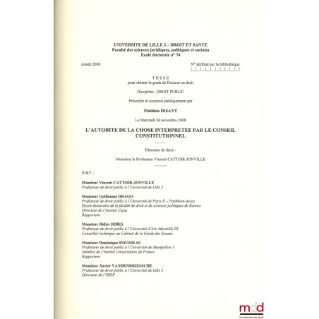 L?AUTORITÉ DE LA CHOSE INTERPRÉTÉE PAR LE CONSEIL CONSTITUTIONNEL, Thèse (dir. : Vincent Cattoir-Jonville ; jury : Vincent Ca...