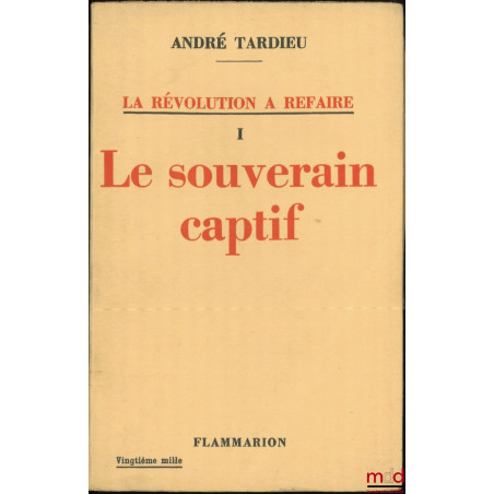 LA RÉVOLUTION À REFAIRE, t. I [seul]: LE SOUVERAIN CAPTIF