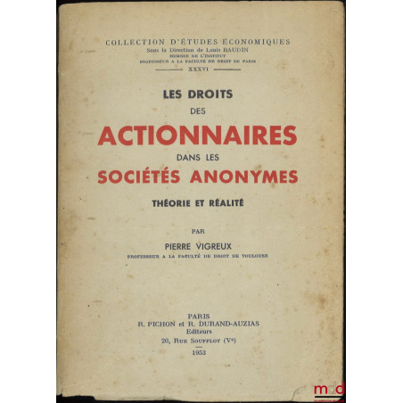 LES DROITS DES ACTIONNAIRES DANS LES SOCIÉTÉS ANONYMES, Théorie et Réalité