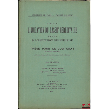 DE LA LIQUIDATION DU PASSIF HÉRÉDITAIRE EN CAS D’ACCEPTATION BÉNÉFICIAIRE, Thèse (M. Capitant, MM. Wahl et Percerou)