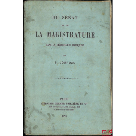 DU SÉNAT ET DE LA MAGISTRATURE DANS LA DÉMOCRATIE FRANÇAISE