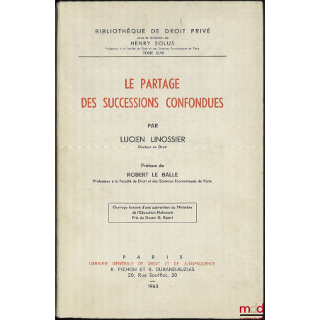 LE PARTAGE DES SUCCESSIONS CONFONDUES, Préface de Robert Le Balle, Bibl. de droit privé, t. XLVII