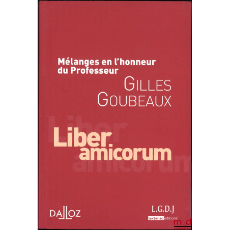 MÉLANGES EN L’HONNEUR DU PROFESSEUR GILLES GOUBEAUX, Liber amicorum, Préface de André Vitu