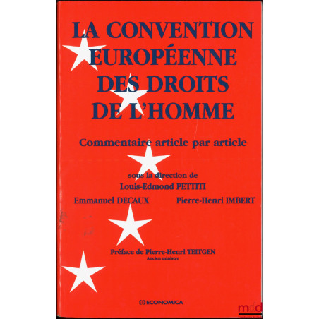 LA CONVENTION EUROPÉENNE DES DROITS DE L?HOMME, Commentaire article par article, sous la direction de Louis-Edmond Pettiti, E...