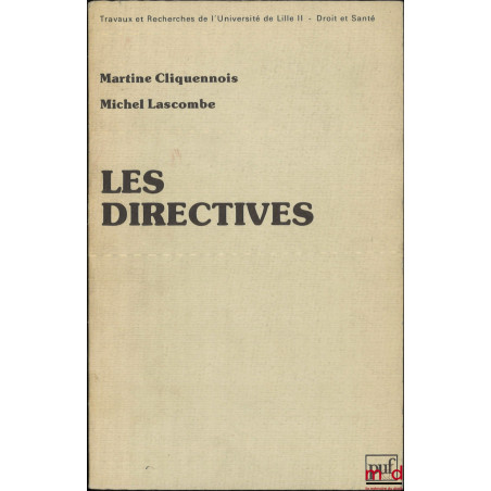 LES DIRECTIVES : APPROCHE D?UN TERME JURIDIQUE PALINGÉNÉSIQUE, Préface de Pierre Sandevoir, coll. Travaux et Recherches de l?...