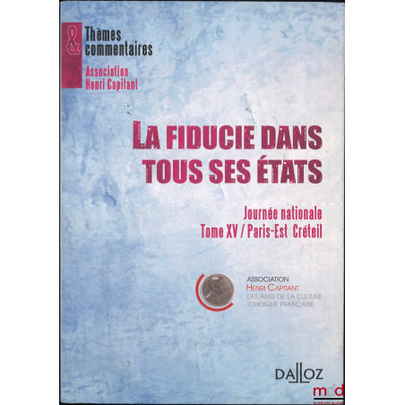 LA FIDUCIE DANS TOUS SES ÉTATS, Journées nationales, Tome XV, Paris-Est Créteil