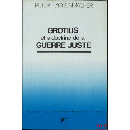 Grotius et la doctrine de la guerre juste