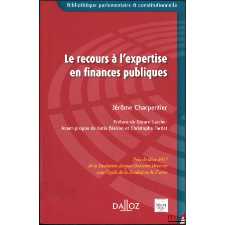 LE RECOURS À L?EXPERTISE EN FINANCES PUBLIQUES, Préface de Gérard Larcher, Avant-propos de Katia Blairon et Christophe Fardet...