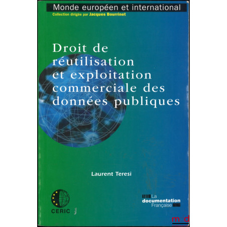 DROIT DE RÉUTILISATION ET EXPLOITATION COMMERCIALE DES DONNÉES PUBLIQUES, coll. Monde européen et international