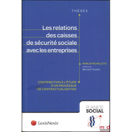 LES RELATIONS DES CAISSES DE SÉCURITÉ SOCIALE AVEC LES ENTREPRISES, Contributions à l’étude d’un processus de contractualisation