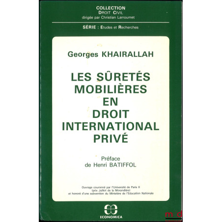 LES SÛRETÉS MOBILIÈRES EN DROIT INTERNATIONAL PRIVÉ, Préface de Henri Batiffol, coll. Droit Civil, série Études et Recherches