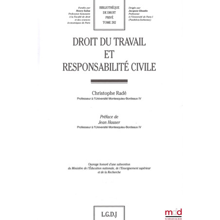 DROIT DU TRAVAIL ET RESPONSABILITÉ CIVILE, Préface de Jean Hauser, Bibl. de droit privé, t. 282