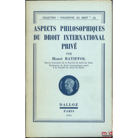 ASPECTS PHILOSOPHIQUES DU DROIT INTERNATIONAL PRIVÉ, coll. « Philosophie du droit », t. 4