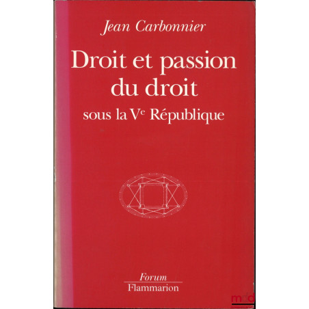 DROIT ET PASSION DU DROIT SOUS LA Ve RÉPUBLIQUE, coll. Forum