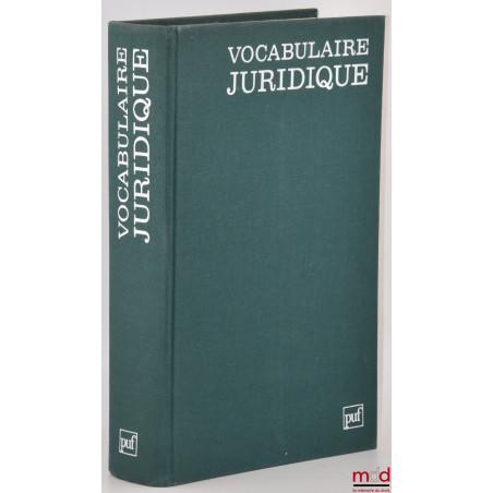 VOCABULAIRE JURIDIQUE, Publié sous la direction de Gérard Cornu