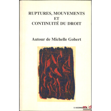 RUPTURES, MOUVEMENTS, ET CONTINUITÉ DU DROIT, Autour de Michelle Gobert