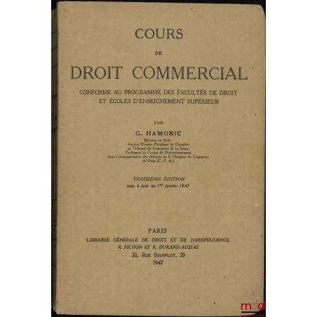 COURS DE DROIT COMMERCIAL conforme au programme des facultés de droit et écoles d’enseignement supérieur, 3e éd.