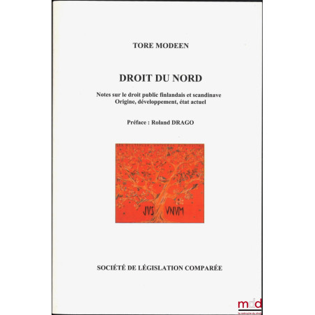 DROIT DU NORD, Notes sur le droit public finlandais et scandinave : Origine, développement, état actuel, Préface : Roland Drago