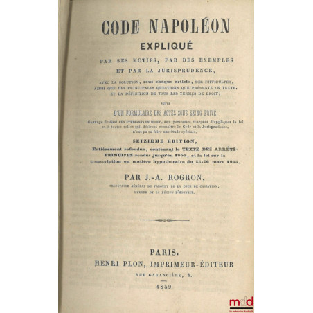 CODE NAPOLÉON Expliqué par ses motifs, par des exemples et par la jurisprudence, Avec la solution, sous chaque article, des d...