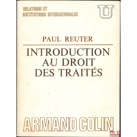 INTRODUCTION AU DROIT DES TRAITÉS, coll. U Relations et Institutions internationales