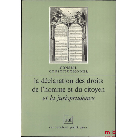 LA DÉCLARATION DES DROITS DE L’HOMME ET DU CITOYEN ET LA JURISPRUDENCE, colloque des 25 et 26 mai 1989 au Conseil constitutio...