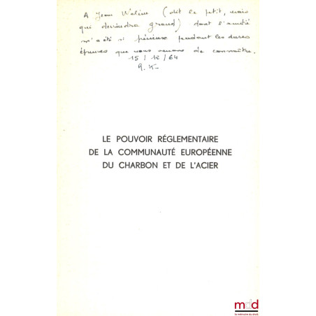 LE POUVOIR RÉGLEMENTAIRE DE LA COMMUNAUTÉ EUROPÉENNE DU CHARBON ET DE L?ACIER, Préface de Paul Reuter, Bibl. de droit intern....