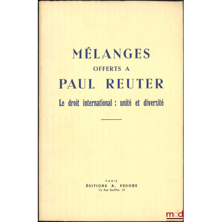 MÉLANGES OFFERTS À PAUL REUTER, LE DROIT INTERNATIONAL : UNITÉ ET DIVERSITÉ, Hommage par André Gros