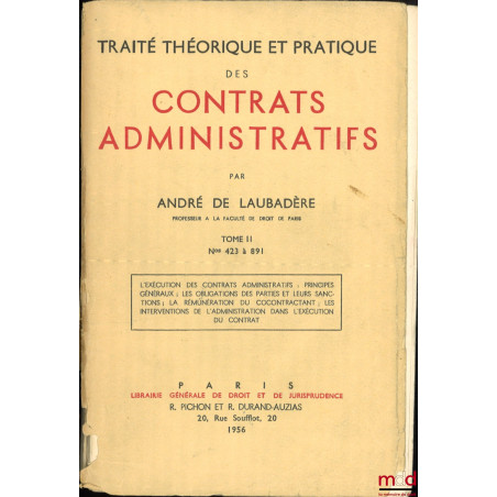 TRAITÉ THÉORIQUE ET PRATIQUE DES CONTRATS ADMINISTRATIFS :- t. I : n° 1 à 422 : La distinction des contrats administratifs e...