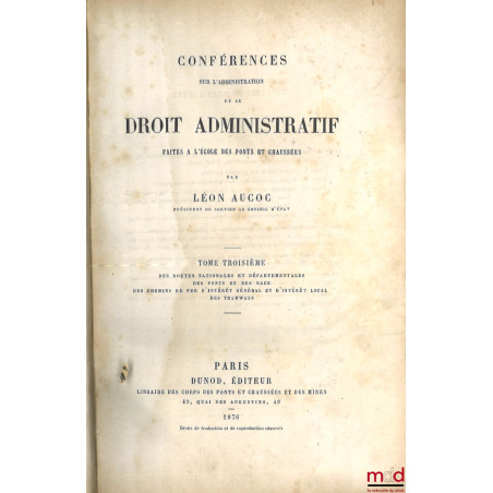 CONFÉRENCES SUR L?ADMINISTRATION ET LE DROIT ADMINISTRATIF FAITES À L?ÉCOLE DES PONTS ET CHAUSSÉES :t. I : Organisation et a...